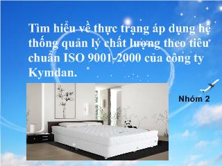 Đề tài Tìm hiểu về thực trạng áp dụng hệ thống quản lý chất lượng theo tiêu chuẩn ISO 9001-2000 của công ty Kymdan