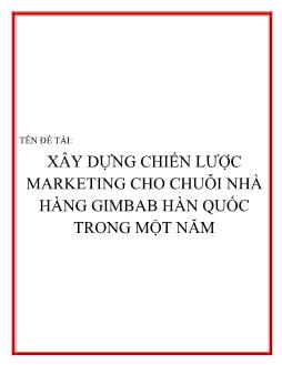 Đề tài Xây dựng chiến lược marketing cho chuỗi nhà hàng Gimbab Hàn Quốc trong một năm