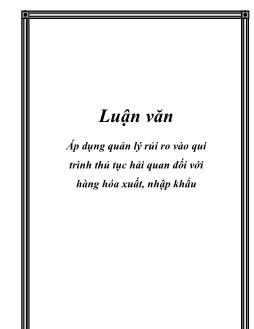 Luận văn Áp dụng quản lý rủi ro vào qui trình thủ tục hải quan đối với hàng hóa xuất, nhập khẩu