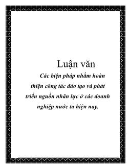 Luận văn Các biện pháp nhằm hoàn thiện công tác đào tạo và phát triển nguồn nhân lực ở các doanh nghiệp nước ta hiện nay