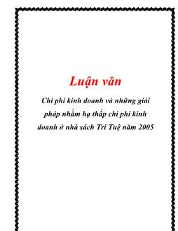 Luận văn Chi phí kinh doanh và những giải pháp nhằm hạ thấp chi phí kinh doanh ở nhà sách Trí Tuệ năm 2005