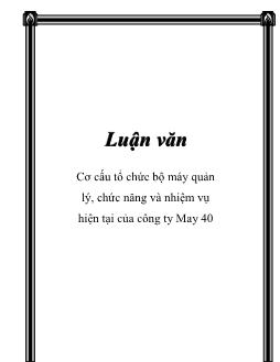 Luận văn Cơ cấu tổ chức bộ máy quản lý, chức năng và nhiệm vụ hiện tại của công ty May 40