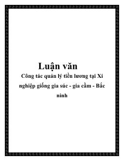 Luận văn Công tác quản lý tiền lương tại xí nghiệp giống gia súc - Gia cầm - Bắc Ninh
