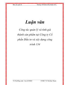 Luận văn Công tác quản lý và tính giá thành sản phẩm tại Công ty Cổ phần Đầu tư và xây dựng công trình 134