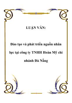 Luận văn Đào tạo và phát triển nguồn nhân lực tại công ty TNHH Hoàn Mỹ chi nhánh Đà Nẵng