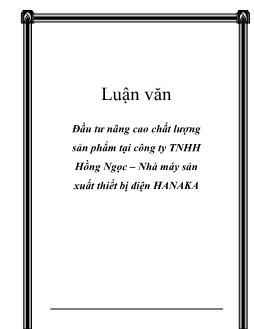 Luận văn Đầu tư nâng cao chất lượng sản phẩm tại công ty TNHH Hồng Ngọc – Nhà máy sản xuất thiết bị điện HANAKA