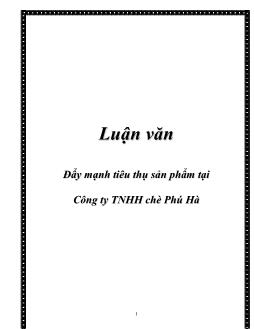 Luận văn Đẩy mạnh tiêu thụ sản phẩm tại Công ty TNHH chè Phú Hà