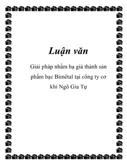 Luận văn Giải pháp nhằm hạ giá thành sản phẩm bạc Bimêtal tại công ty cơ khí Ngô Gia Tự