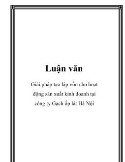 Luận văn Giải pháp tạo lập vốn cho hoạt động sản xuất kinh doanh tại công ty Gạch ốp lát Hà Nội