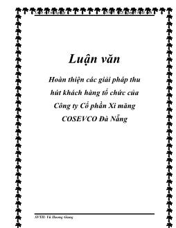 Luận văn Hoàn thiện các giải pháp thu hút khách hàng tổ chức của Công ty Cổ phần Xi măng COSEVCO Đà Nẵng