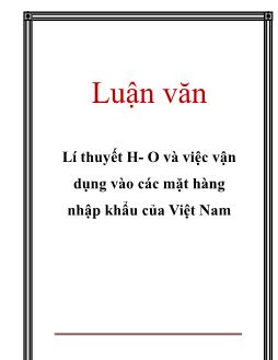 Luận văn Lí thuyết H- O và việc vận dụng vào các mặt hàng nhập khẩu của Việt Nam
