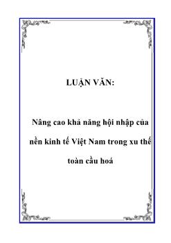 Luận văn Nâng cao khả năng hội nhập của nền kinh tế Việt Nam trong xu thế toàn cầu hoá