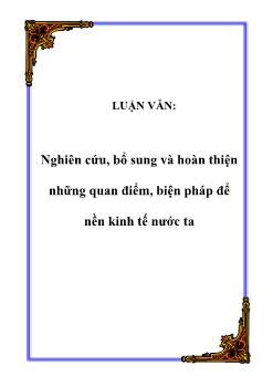 Luận văn Nghiên cứu, bổ sung và hoàn thiện những quan điểm, biện pháp để nền kinh tế nước ta phát triển