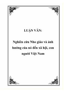 Luận văn Nghiên cứu Nho giáo và ảnh hưởng của nó đến xã hội, con người Việt Nam