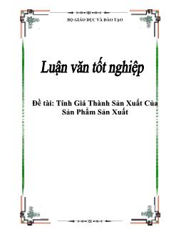 Luận văn Nghiên cứu tính giá thành sản xuất của sản phẩm sản xuất