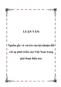 Luận văn Nguồn gốc và vai trò của lợi nhuận đối với sự phát triển của Việt Nam trong giai đoạn hiện nay