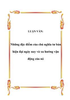 Luận văn Những đặc điểm của chủ nghĩa tư bản hiện đại ngày nay và xu hướng vận động của nó