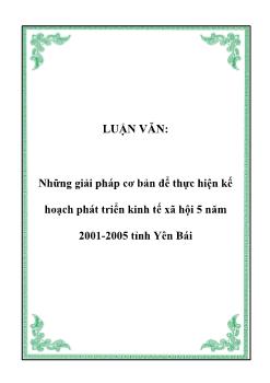 Luận văn Những giải pháp cơ bản để thực hiện kế hoạch phát triển kinh tế xã hội 5 năm 2001-2005 tỉnh Yên Bái