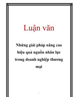Luận văn Những giải pháp nâng cao hiệu quả nguồn nhân lực trong doanh nghiệp thương mại