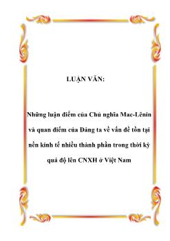 Luận văn Những luận điểm của Chủ nghĩa Mac-Lênin và quan điểm của Đảng ta về vấn đề tồn tại nền kinh tế nhiều thành phần trong thời kỳ quá độ lên chủ nghĩa xã hội ở Việt Nam