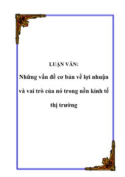 Luận văn Những vấn đề cơ bản về lợi nhuận và vai trò của nó trong nền kinh tế thị trường