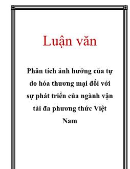 Luận văn Phân tích ảnh hưởng của tự do hóa thương mại đối với sự phát triển của ngành vận tải đa phương thức Việt Nam