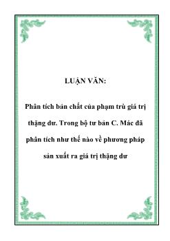 Luận văn Phân tích bản chất của phạm trù giá trị thặng dư. Trong bộ tư bản C. Mác đã phân tích như thế nào về phương pháp sản xuất ra giá trị thặng dư
