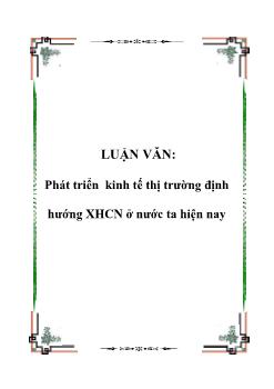 Luận văn Phát triển kinh tế thị trường định hướng xã hội chủ nghĩa ở nước ta hiện nay