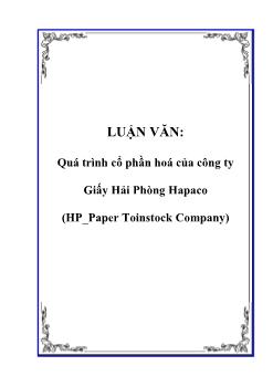 Luận văn Quá trình cổ phần hoá của công ty Giấy Hải Phòng Hapaco (HP_Paper Toinstock Company)
