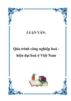 Luận văn Qúa trình công nghiệp hoá hiện đại hoá ở Việt Nam