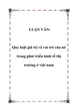 Luận văn Quy luật giá trị và vai trò của nó trong phát triển kinh tế thị trường ở Việt Nam