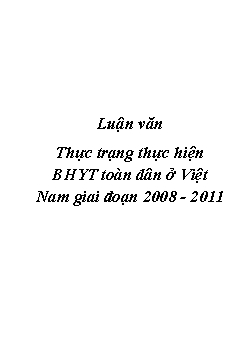 Luận văn Thực trạng thực hiện bảo hiểm y tế toàn dân ở Việt Nam giai đoạn 2008 - 2011