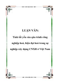 Luận văn Tính tất yếu của qúa trình công nghiệp hoá, hiện đại hoá trong sự nghiệp xây dựng chủ nghĩa xã hội ở Việt Nam