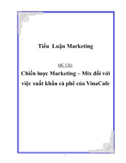 Tiểu luận Chiến lược Marketing – Mix đối với việc xuất khẩu cà phê của Vinacafe