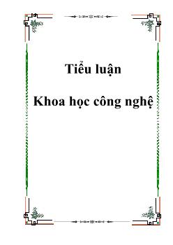 Tiểu luận  Nghiên cứu tác dụng của khoa học công nghệ