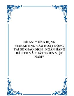 Để án ‪Nghiên cứu ứng dụng marketing vào hoạt động tại sở giao dịch I ngân hàng đầu tư và phát triển Việt Nam