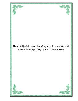 Đề tài Quá trình hoàn thiện kế toán bán hàng và xác định kết quả kinh doanh tại công ty TNHH Phú Thái