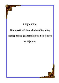 Luận văn Biện pháp giải quyết việc làm cho lao động nông nghiệp trong quá trình đô thị hóa ở nước ta hiện nay