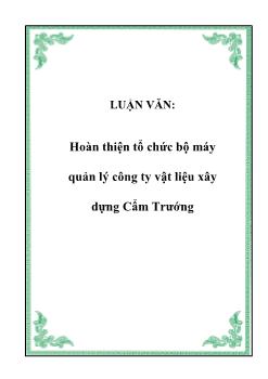 Luận văn Giải pháp hoàn thiện tổ chức bộ máy quản lý công ty vật liệu xây dựng Cẩm Trướng