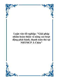 Luận văn  Giải pháp nhằm hoàn thiện và nâng cao hoạt động phát hành, thanh toán thẻ tại ngân hàng thương mại cổ phần Á Châu