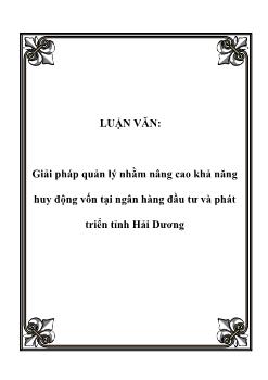 Luận văn Giải pháp quản lý nhằm nâng cao khả năng huy động vốn tại ngân hàng đầu tư và phát triển tỉnh Hải Dương