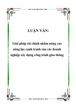 Luận văn Giải pháp tài chính nhằm nâng cao năng lực cạnh tranh của các doanh nghiệp xây dựng công trình giao thông