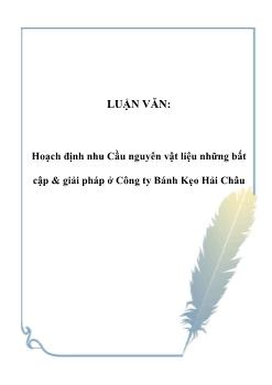 Luận văn Hoạch định nhu cầu nguyên vật liệu những bất cập và giải pháp ở công ty bánh kẹo Hải Châu