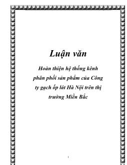 Luận văn Hoàn thiện hệ thống kênh phân phối sản phẩm của Công ty gạch ốp lát Hà Nội trên thị trường Miền Bắc