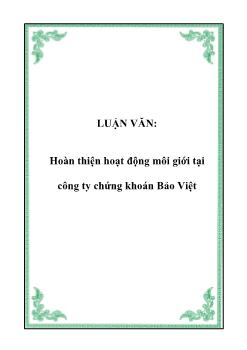 Luận văn Hoàn thiện hoạt động môi giới tại công ty chứng khoán Bảo Việt