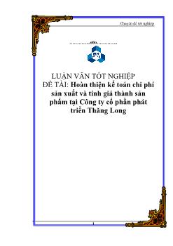 Luận văn Hoàn thiện kế toán chi phí sản xuất và tính giá thành sản phẩm tại Công ty cổ phần phát triển Thăng Long