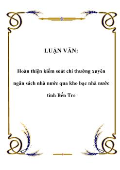 Luận văn Hoàn thiện kiểm soát chi thường xuyên ngân sách nhà nước qua kho bạc nhà nước tỉnh Bến Tre