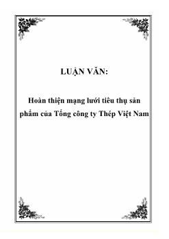 Luận văn Hoàn thiện mạng lưới tiêu thụ sản phẩm của tổng công ty thép Việt Nam
