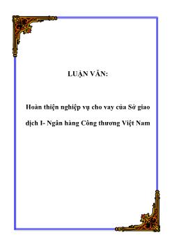 Luận văn Hoàn thiện nghiệp vụ cho vay của Sở giao dịch I- Ngân hàng Công thương Việt Nam