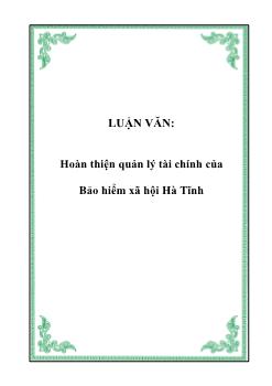 Luận văn Hoàn thiện quản lý tài chính của bảo hiểm xã hội Hà Tĩnh